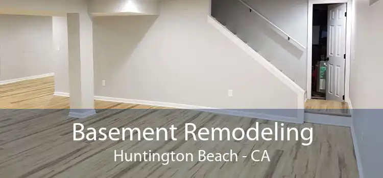 Basement Remodeling Huntington Beach - CA