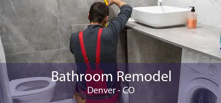 Bathroom Remodel Denver - CO