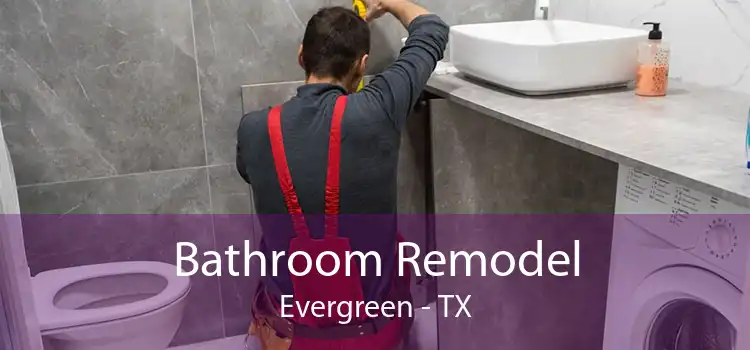 Bathroom Remodel Evergreen - TX