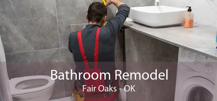 Bathroom Remodel Fair Oaks - OK