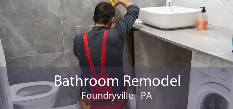 Bathroom Remodel Foundryville - PA