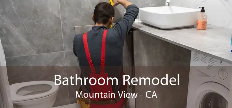 Bathroom Remodel Mountain View - CA