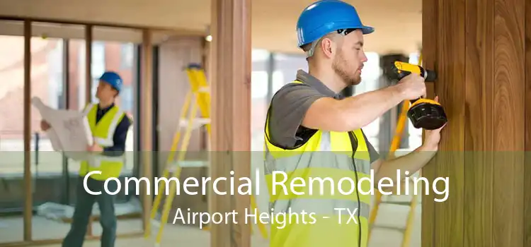 Commercial Remodeling Airport Heights - TX