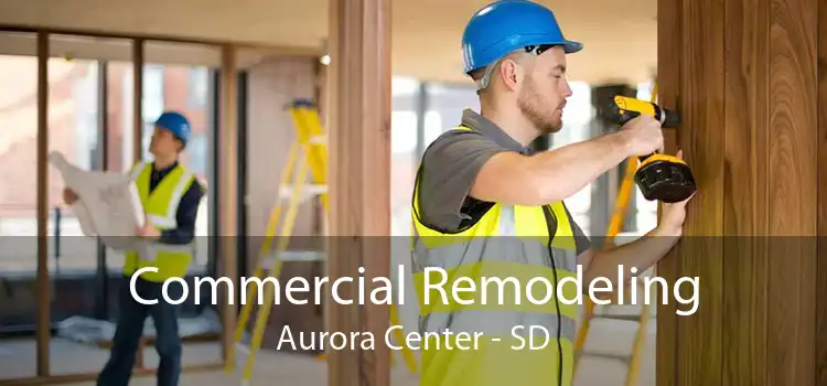 Commercial Remodeling Aurora Center - SD