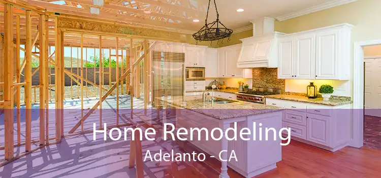 Home Remodeling Adelanto - CA