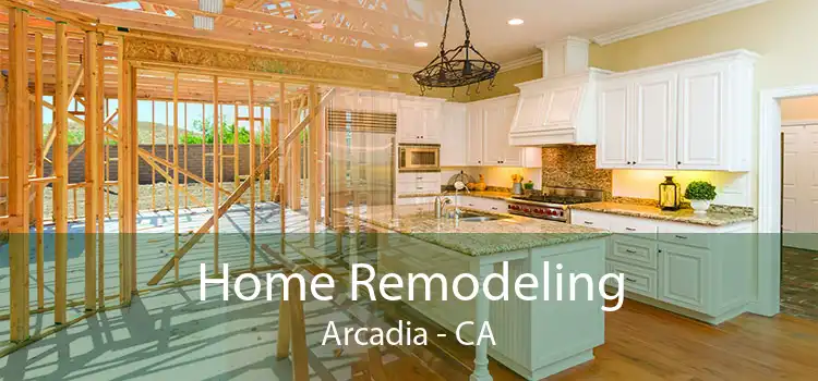 Home Remodeling Arcadia - CA