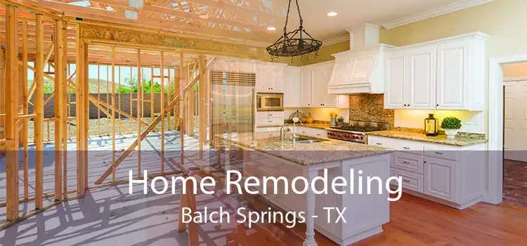 Home Remodeling Balch Springs - TX