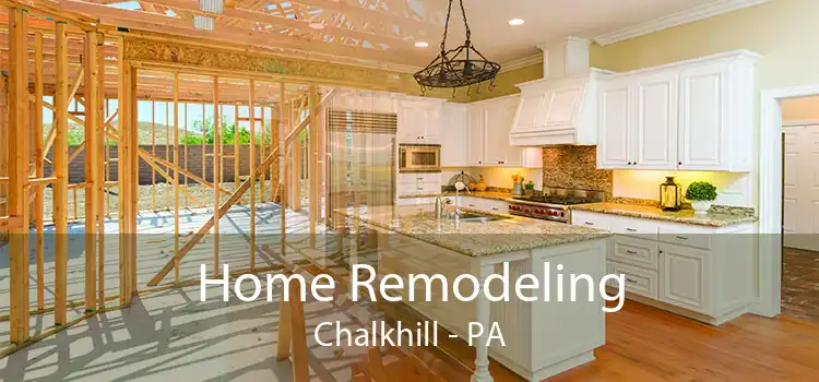 Home Remodeling Chalkhill - PA
