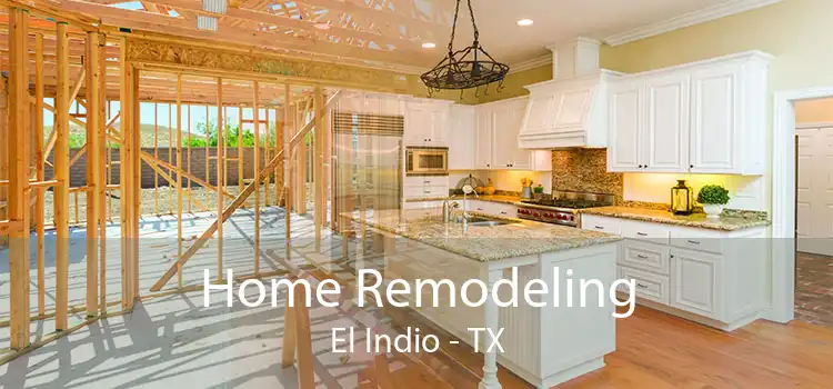 Home Remodeling El Indio - TX