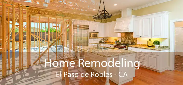 Home Remodeling El Paso de Robles - CA