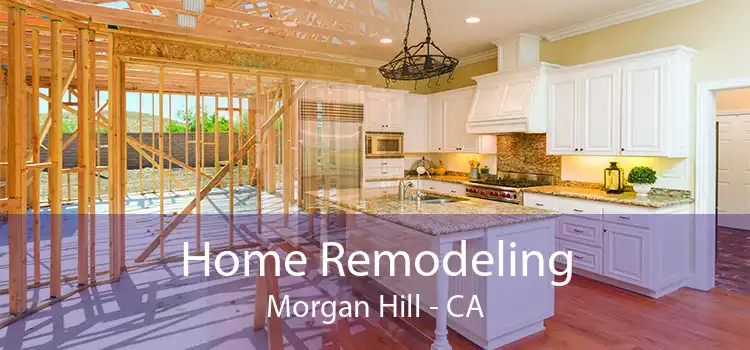 Home Remodeling Morgan Hill - CA