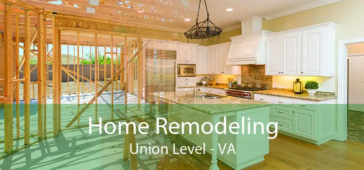 Home Remodeling Union Level - VA