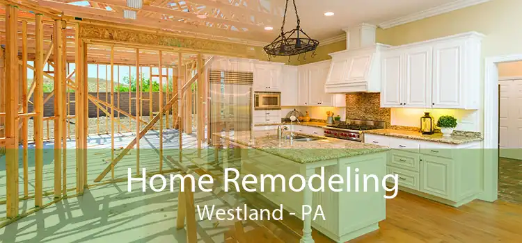 Home Remodeling Westland - PA