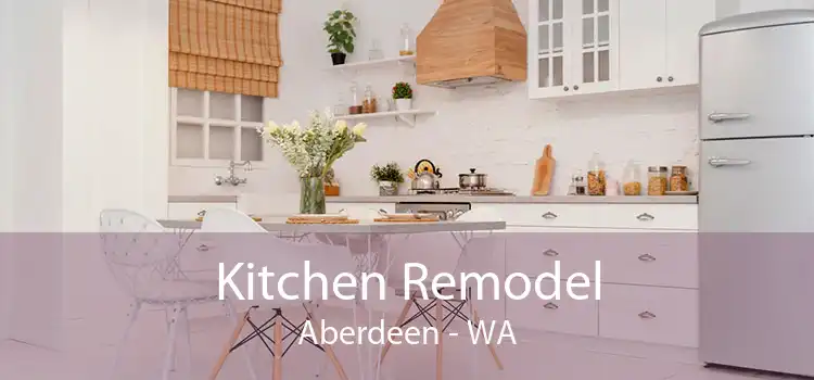 Kitchen Remodel Aberdeen - WA