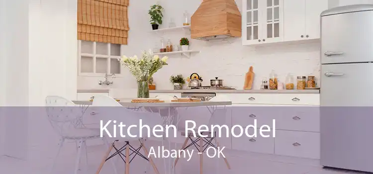 Kitchen Remodel Albany - OK