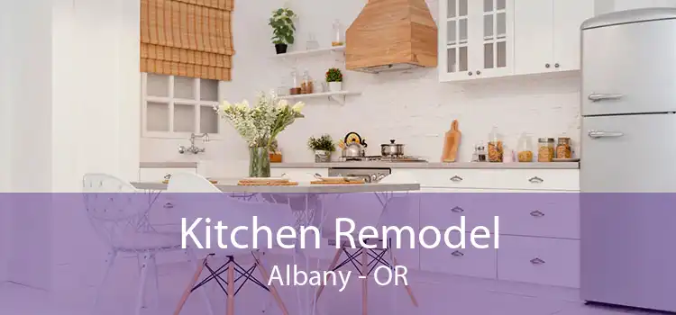 Kitchen Remodel Albany - OR