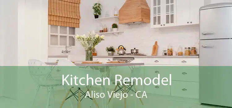 Kitchen Remodel Aliso Viejo - CA