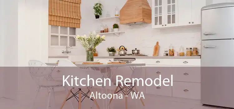 Kitchen Remodel Altoona - WA