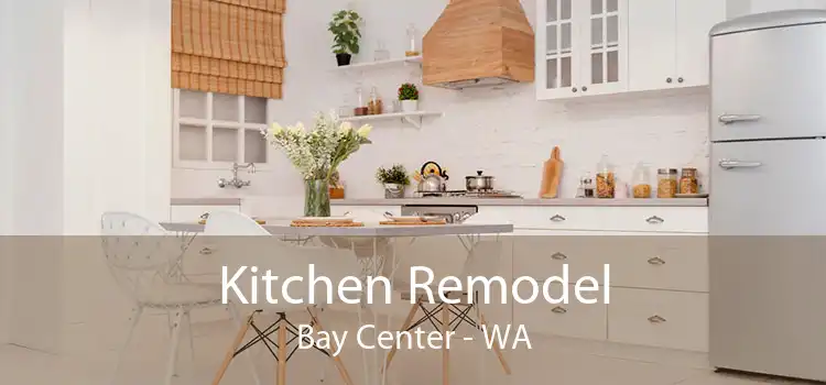 Kitchen Remodel Bay Center - WA