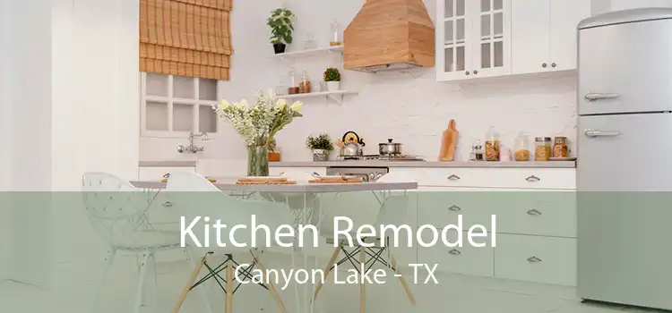 Kitchen Remodel Canyon Lake - TX