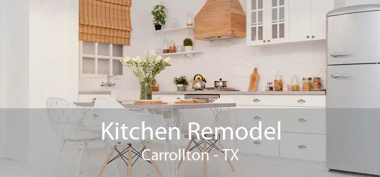 Kitchen Remodel Carrollton - TX