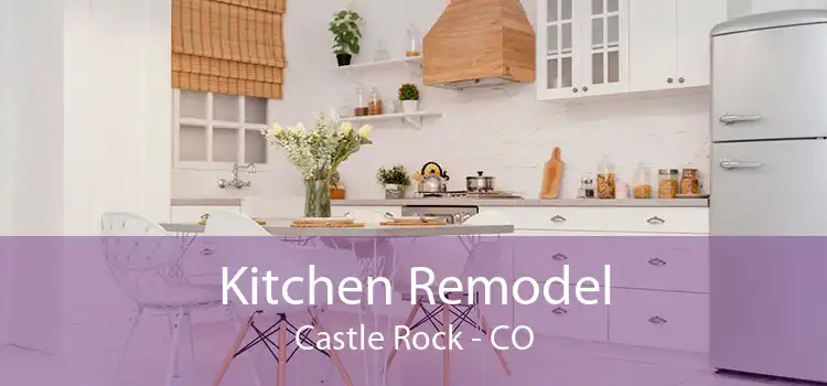 Kitchen Remodel Castle Rock - CO