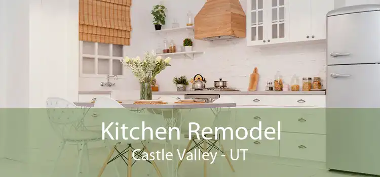 Kitchen Remodel Castle Valley - UT