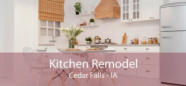 Kitchen Remodel Cedar Falls - IA