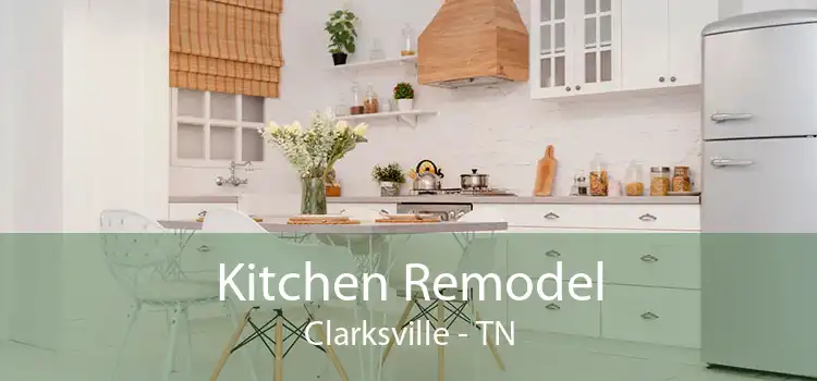 Kitchen Remodel Clarksville - TN