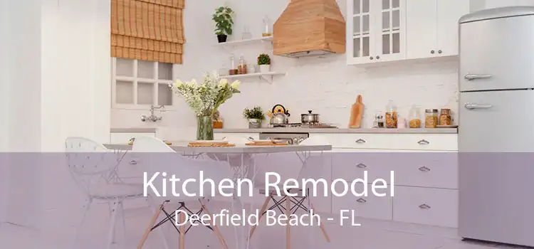 Kitchen Remodel Deerfield Beach - FL