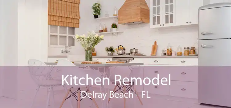 Kitchen Remodel Delray Beach - FL