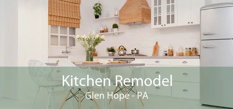 Kitchen Remodel Glen Hope - PA