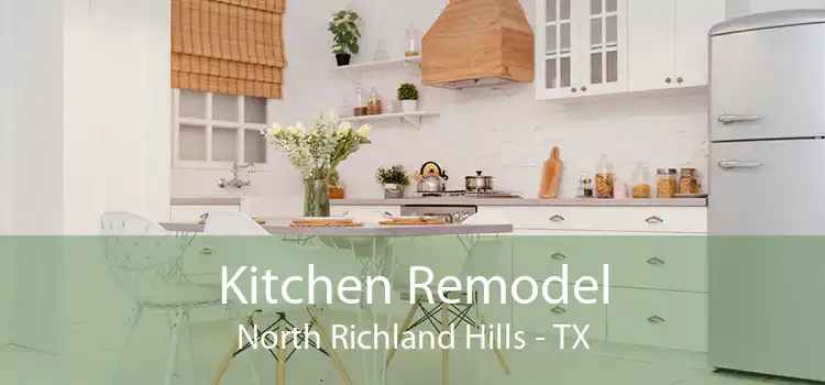 Kitchen Remodel North Richland Hills - TX