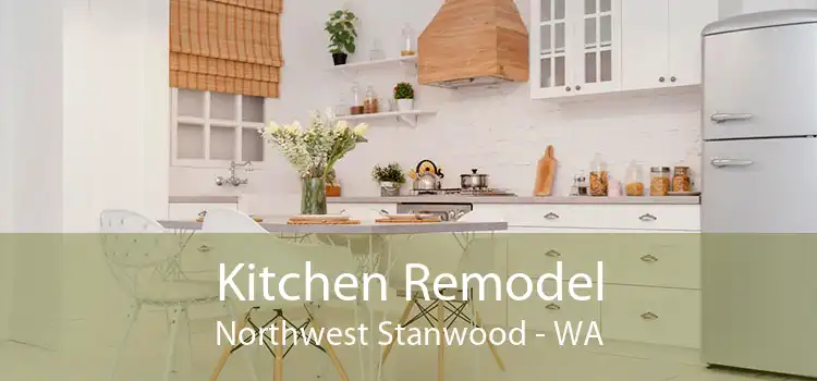 Kitchen Remodel Northwest Stanwood - WA