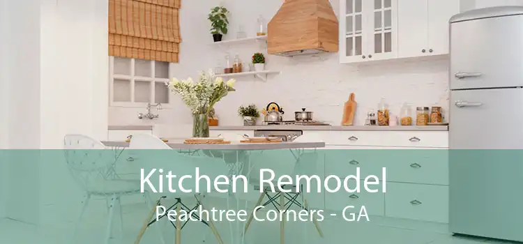 Kitchen Remodel Peachtree Corners - GA