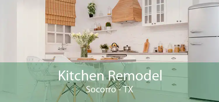 Kitchen Remodel Socorro - TX