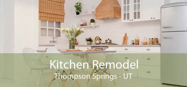 Kitchen Remodel Thompson Springs - UT