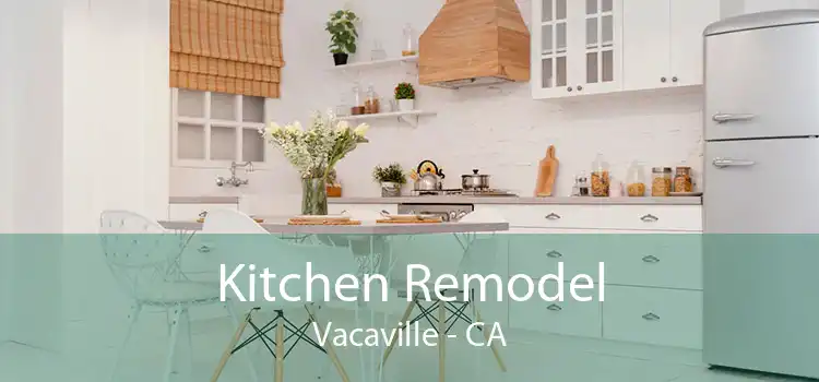Kitchen Remodel Vacaville - CA