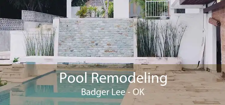 Pool Remodeling Badger Lee - OK