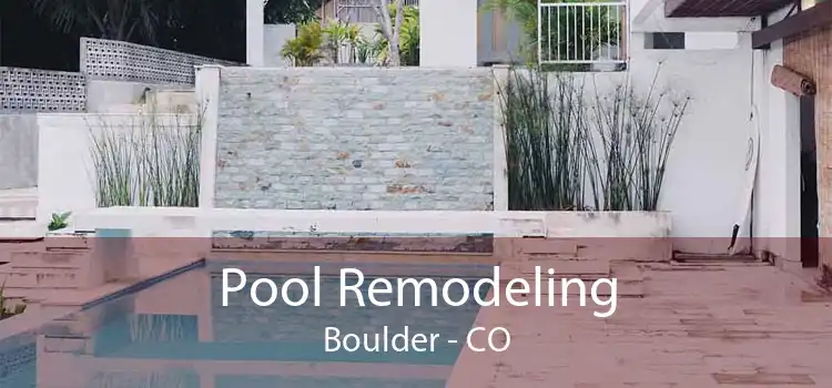 Pool Remodeling Boulder - CO