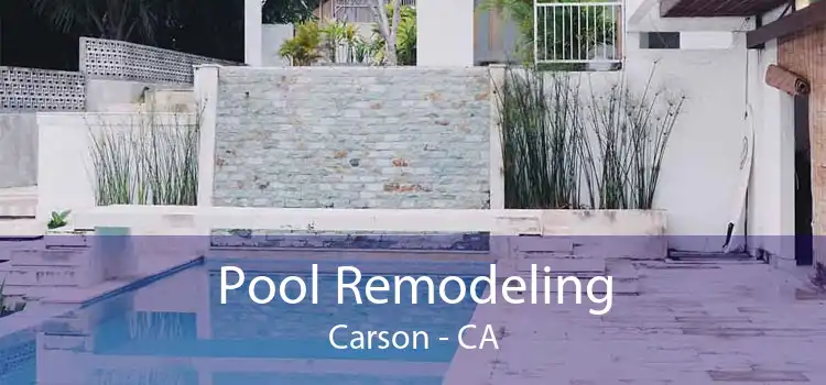 Pool Remodeling Carson - CA