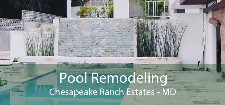 Pool Remodeling Chesapeake Ranch Estates - MD