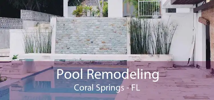 Pool Remodeling Coral Springs - FL