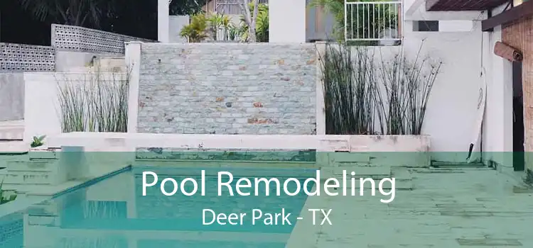 Pool Remodeling Deer Park - TX