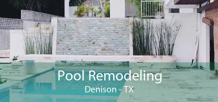 Pool Remodeling Denison - TX