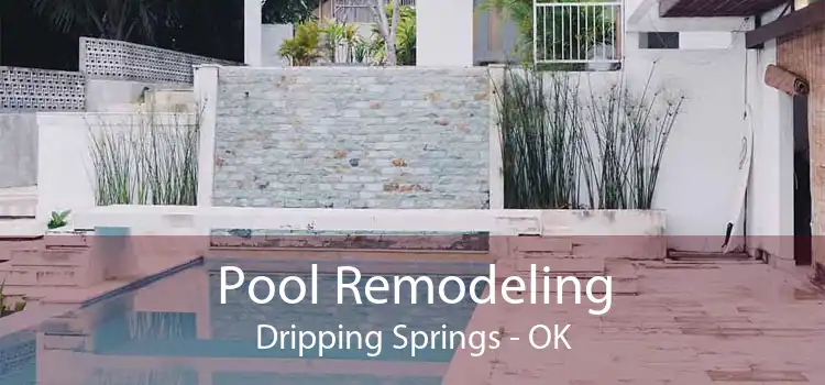 Pool Remodeling Dripping Springs - OK
