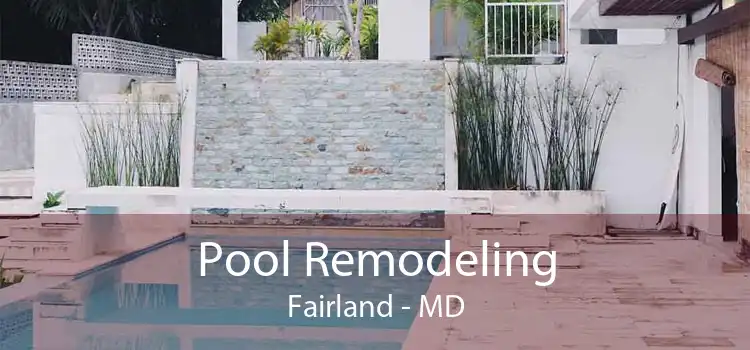 Pool Remodeling Fairland - MD