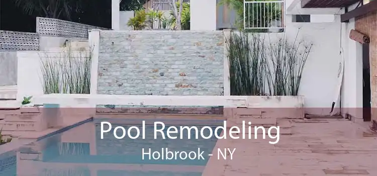 Pool Remodeling Holbrook - NY