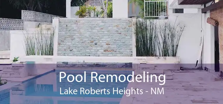 Pool Remodeling Lake Roberts Heights - NM