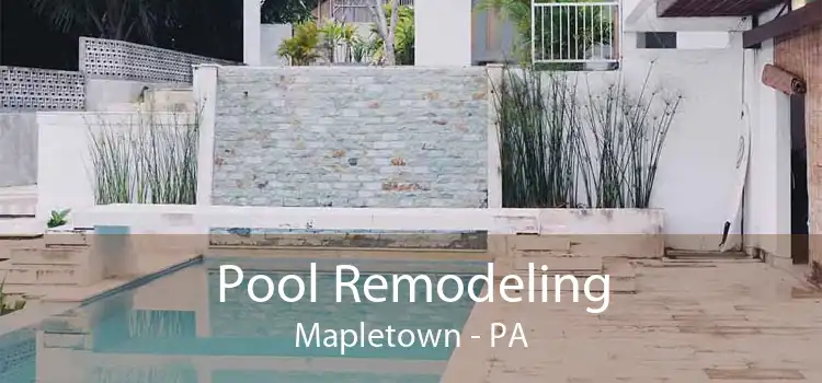 Pool Remodeling Mapletown - PA